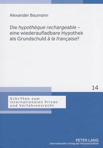 Die «Hypotheque Rechargeable» - Eine Wiederaufladbare Hypothek ALS Grundschuld «A La Francaise»?