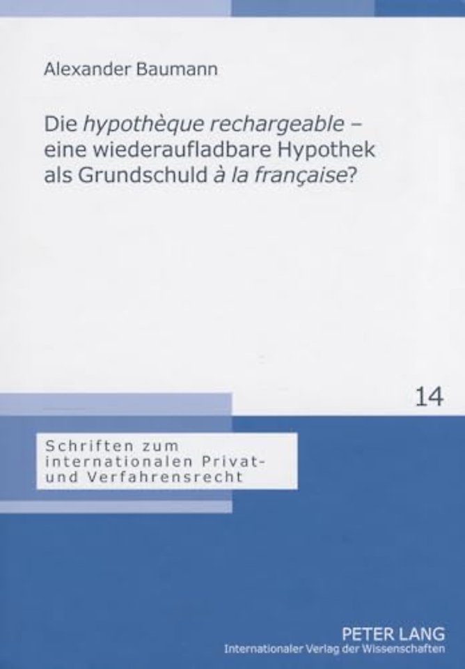 Die «Hypotheque Rechargeable» - Eine Wiederaufladbare Hypothek ALS Grundschuld «A La Francaise»?