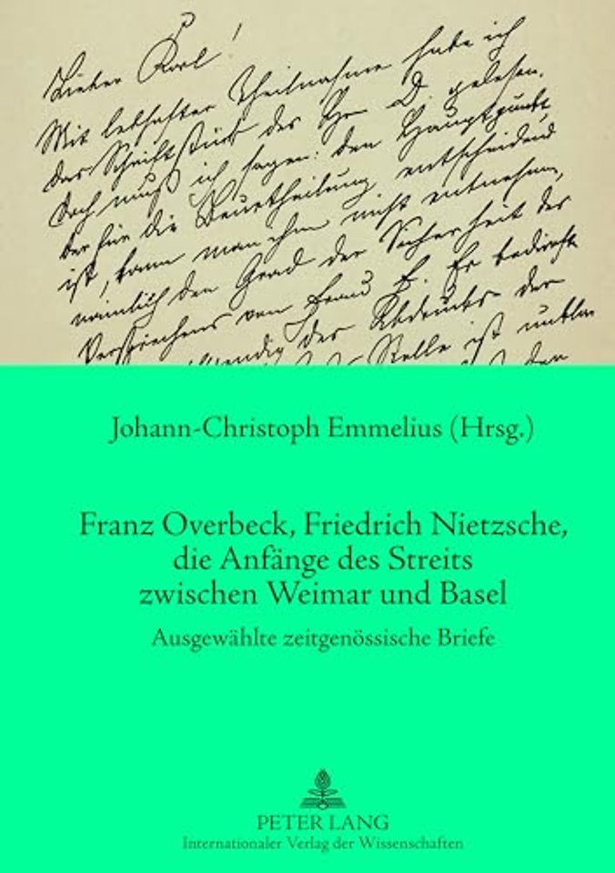 Franz Overbeck, Friedrich Nietzsche, Die Anfaenge Des Streits Zwischen Weimar Und Basel