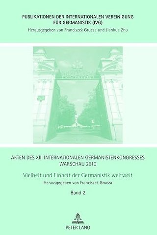 Akten Des XII. Internationalen Germanistenkongresses Warschau 2010- Vielheit Und Einheit Der Germanistik Weltweit