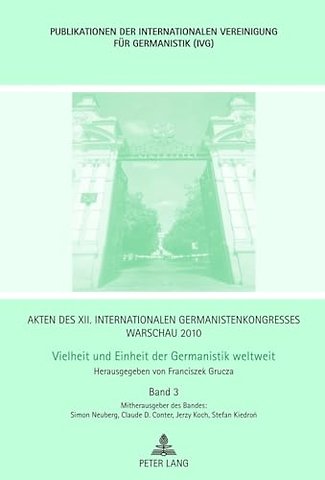 Akten Des XII. Internationalen Germanistenkongresses Warschau 2010- Vielheit Und Einheit Der Germanistik Weltweit