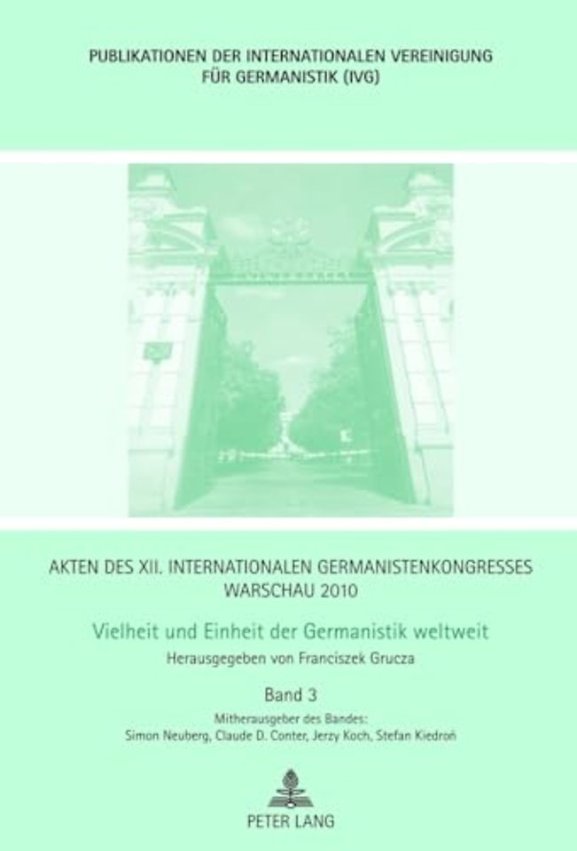 Akten Des XII. Internationalen Germanistenkongresses Warschau 2010- Vielheit Und Einheit Der Germanistik Weltweit