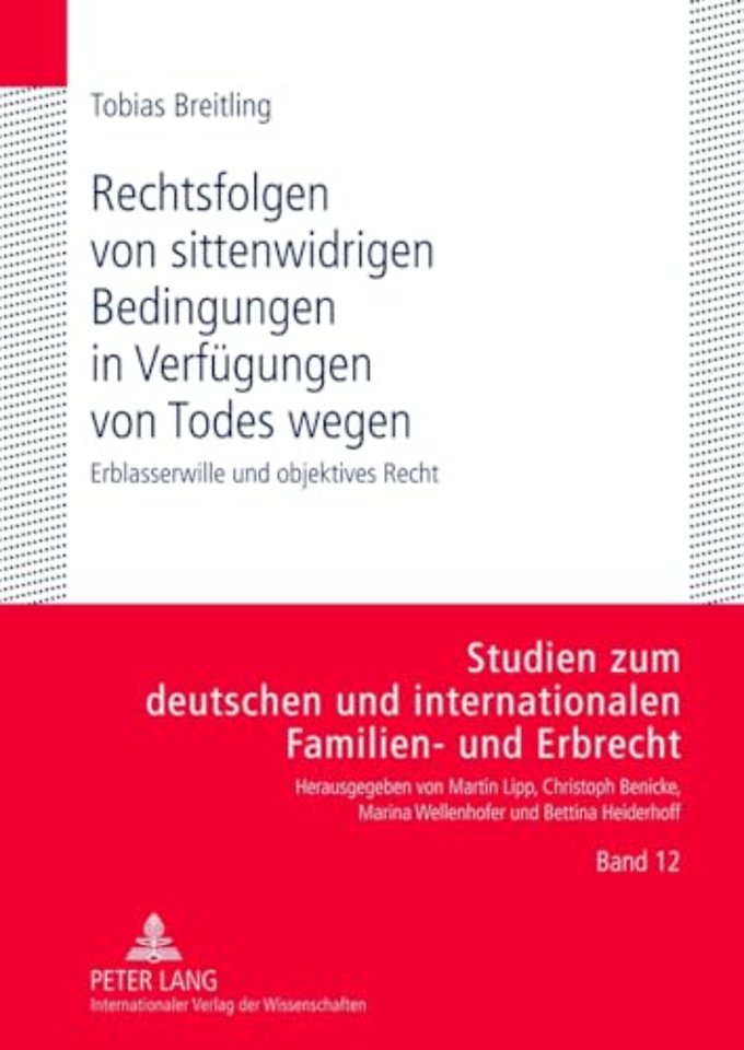 Rechtsfolgen Von Sittenwidrigen Bedingungen in Verfuegungen Von Todes Wegen