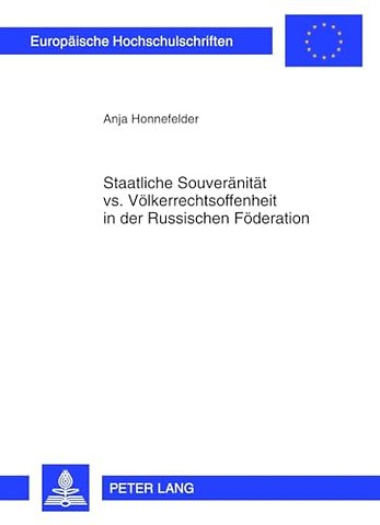 Staatliche Souveraenitaet vs. Voelkerrechtsoffenheit in Der Russischen Foederation