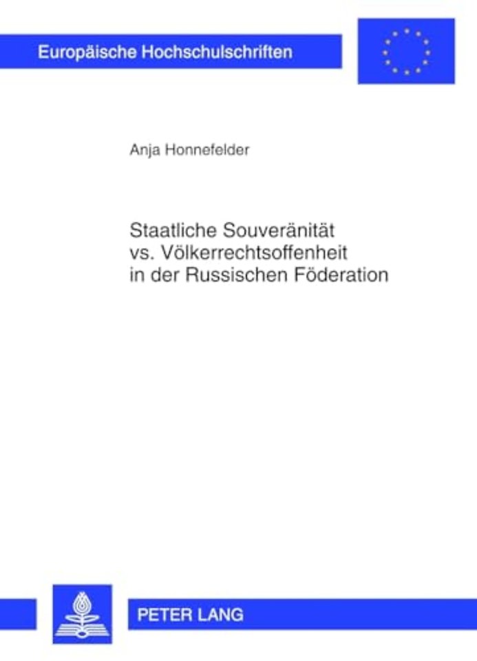 Staatliche Souveraenitaet vs. Voelkerrechtsoffenheit in Der Russischen Foederation
