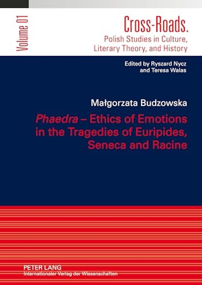 "Phaedra" - Ethics of Emotions in the Tragedies of Euripides, Seneca and Racine
