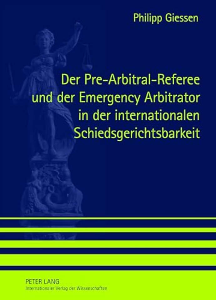 Der Pre-Arbitral-Referee Und Der Emergency Arbitrator in Der Internationalen Schiedsgerichtsbarkeit