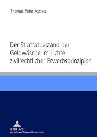 Der Straftatbestand Der Geldwaesche Im Lichte Zivilrechtlicher Erwerbsprinzipien