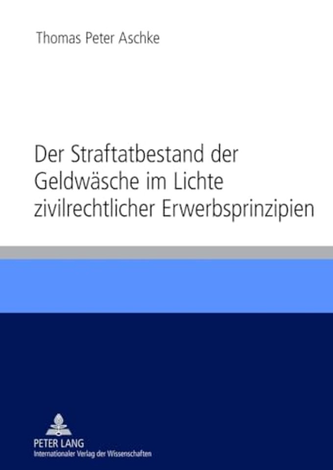 Der Straftatbestand Der Geldwaesche Im Lichte Zivilrechtlicher Erwerbsprinzipien