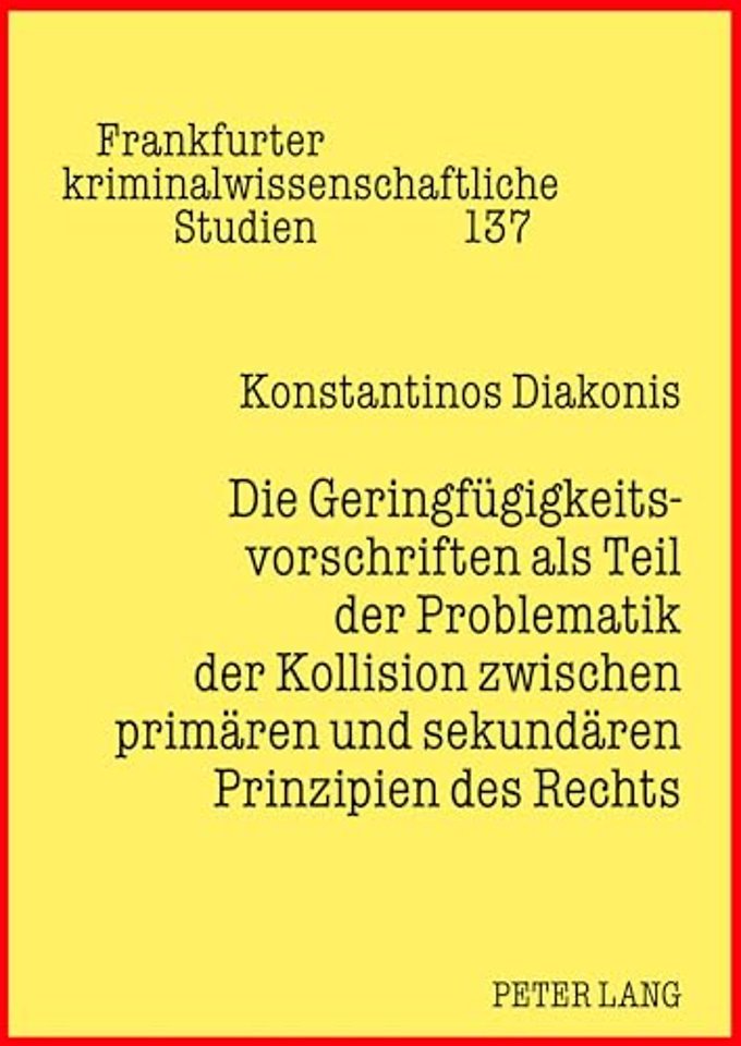 Die Geringfuegigkeitsvorschriften ALS Teil Der Problematik Der Kollision Zwischen Primaeren Und Sekundaeren Prinzipien Des Rechts