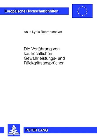 Die Verjaehrung Von Kaufrechtlichen Gewaehrleistungs- Und Rueckgriffsanspruechen