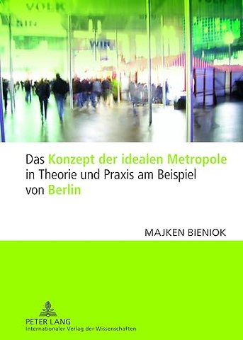 Das Konzept Der Idealen Metropole in Theorie Und Praxis Am Beispiel Von Berlin