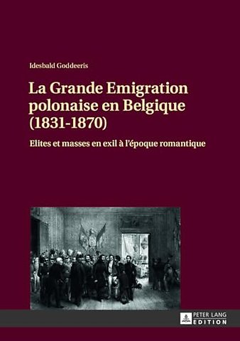 La Grande Emigration Polonaise En Belgique (1831-1870)