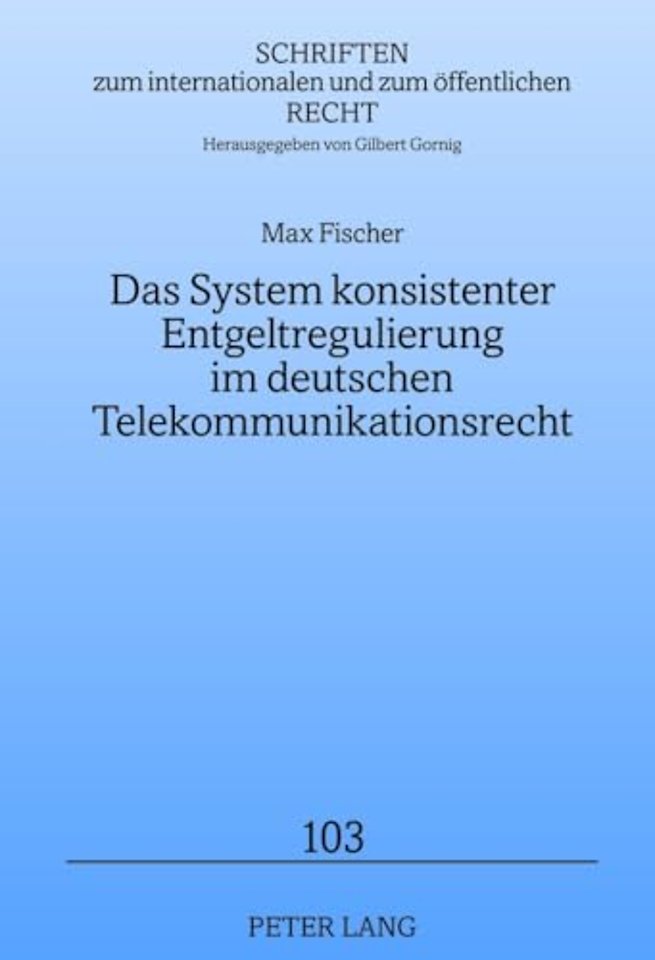 Das System Konsistenter Entgeltregulierung Im Deutschen Telekommunikationsrecht