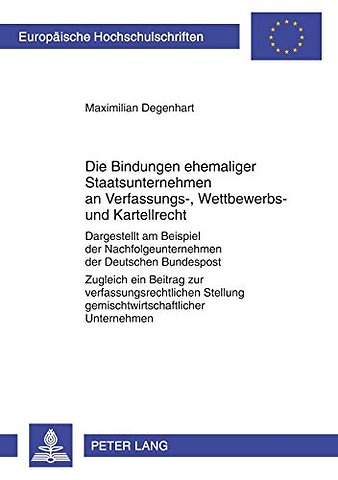 Die Bindungen Ehemaliger Staatsunternehmen an Verfassungs-, Wettbewerbs- Und Kartellrecht