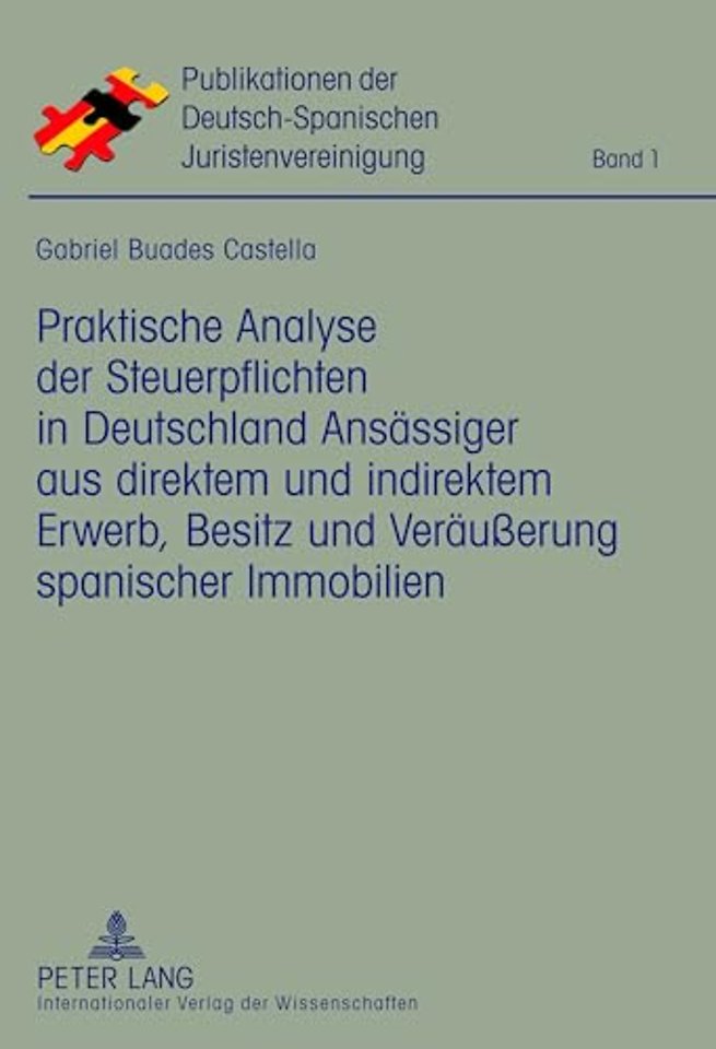 Praktische Analyse Der Steuerpflichten in Deutschland Ansaessiger Aus Direktem Und Indirektem Erwerb, Besitz Und Veraeußerung Spanischer Immobilien