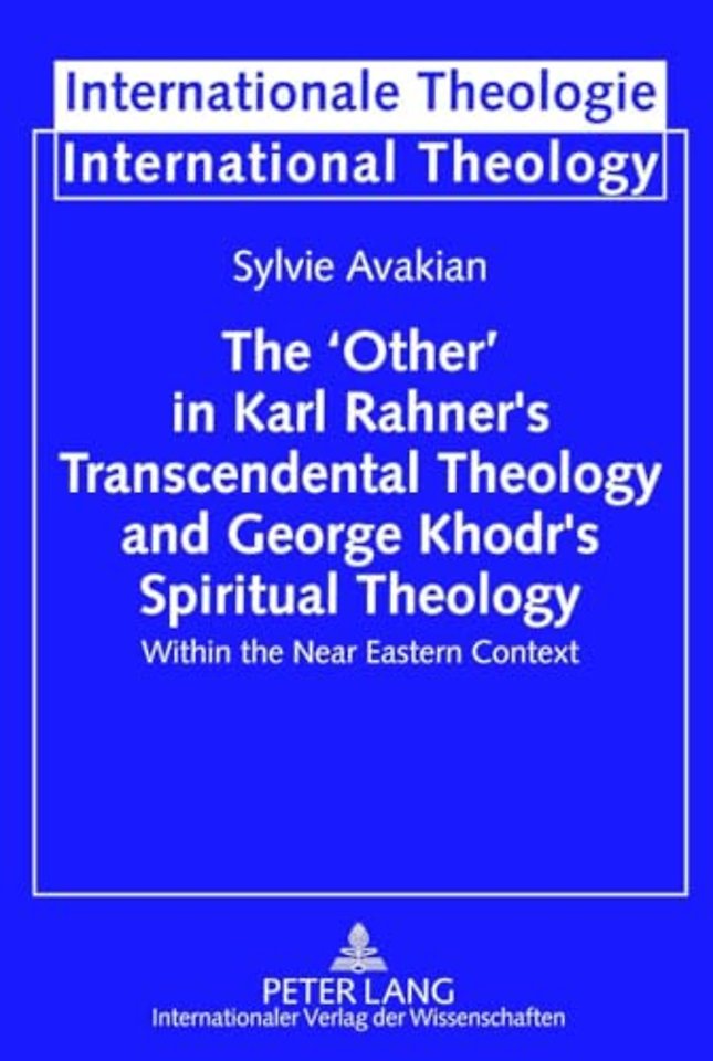 The 'Other' in Karl Rahner's Transcendental Theology and George Khodr's Spiritual Theology