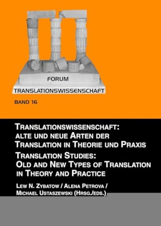 Translationswissenschaft: Alte und neue Arten der Translation in Theorie und Praxis / Translation Studies: Old and New Types of Translation in Theory and Practice
