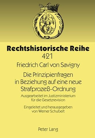 Die Prinzipienfragen in Beziehung Auf Eine Neue Strafprozeß-Ordnung
