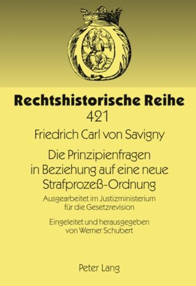 Die Prinzipienfragen in Beziehung Auf Eine Neue Strafprozeß-Ordnung