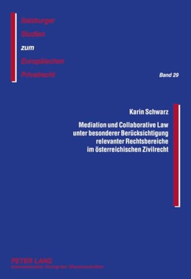 Mediation Und Collaborative Law Unter Besonderer Beruecksichtigung Relevanter Rechtsbereiche Im Oesterreichischen Zivilrecht