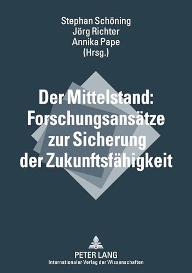 Der Mittelstand: Forschungsansaetze Zur Sicherung Der Zukunftsfaehigkeit