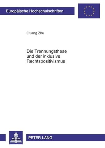 Die Trennungsthese Und Der Inklusive Rechtspositivismus
