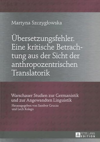 Uebersetzungsfehler. Eine kritische Betrachtung aus der Sicht der anthropozentrischen Translatorik