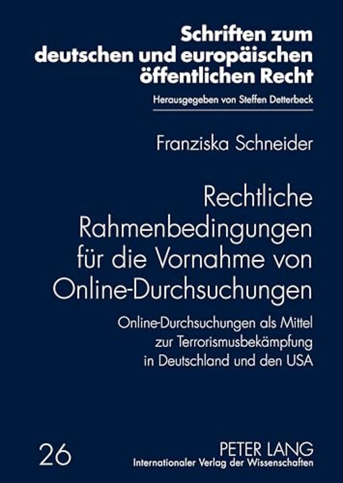Rechtliche Rahmenbedingungen Fuer Die Vornahme Von Online-Durchsuchungen