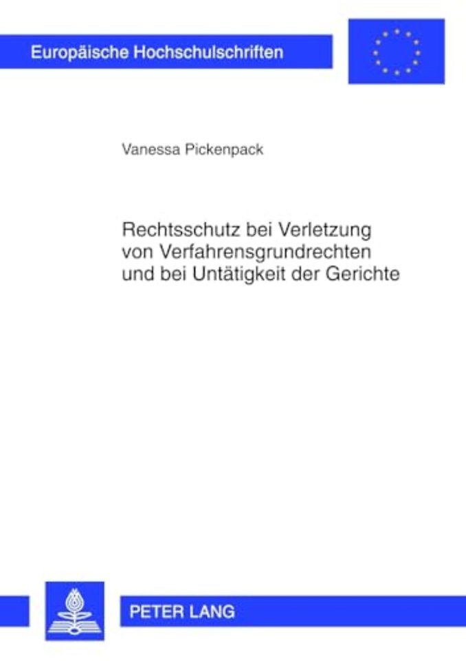 Rechtsschutz Bei Verletzung Von Verfahrensgrundrechten Und Bei Untaetigkeit Der Gerichte