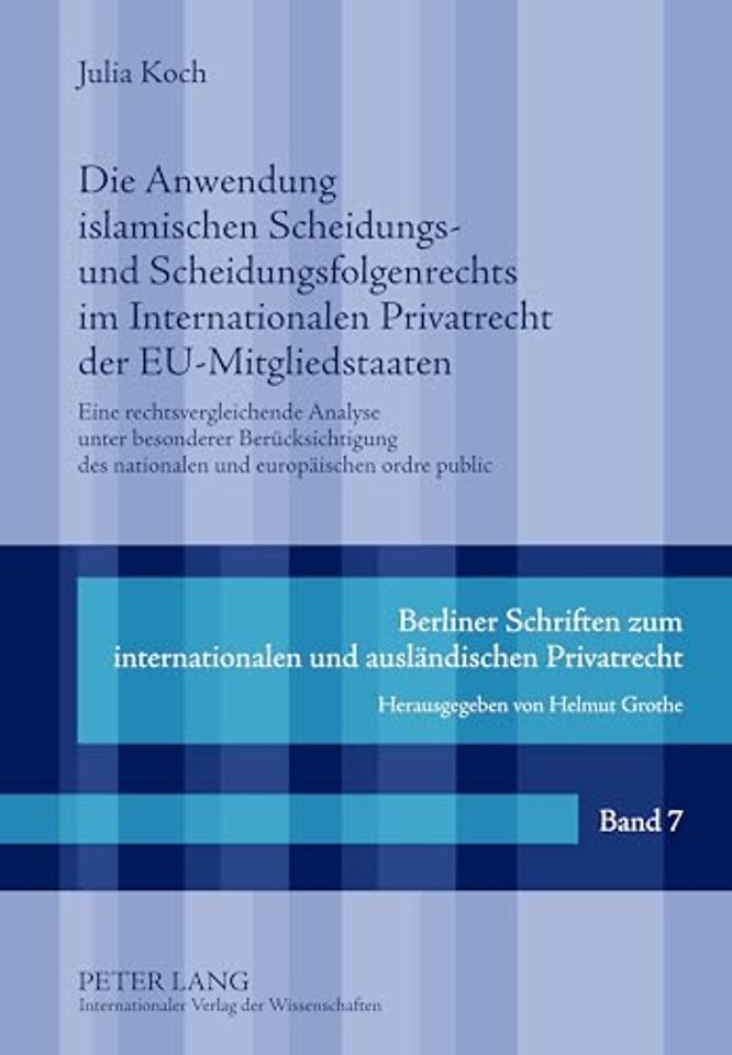 Die Anwendung Islamischen Scheidungs- Und Scheidungsfolgenrechts Im Internationalen Privatrecht Der Eu-Mitgliedstaaten