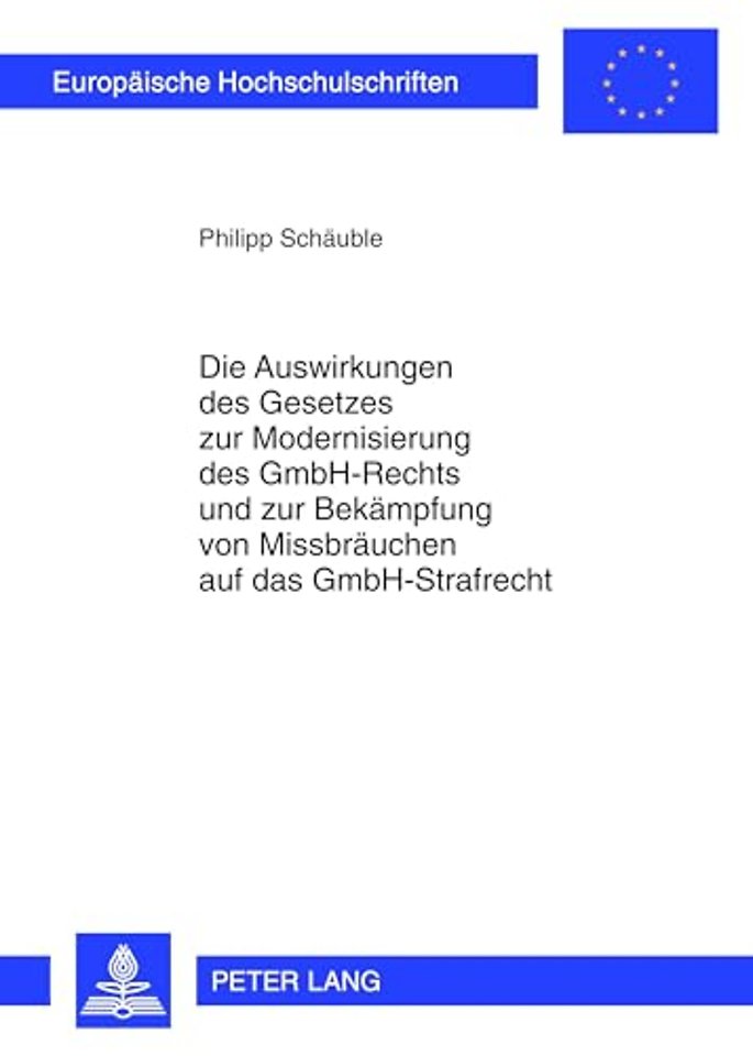 Die Auswirkungen Des Gesetzes Zur Modernisierung Des Gmbh-Rechts Und Zur Bekaempfung Von Missbraeuchen Auf Das Gmbh-Strafrecht