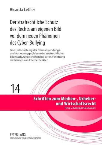 Der strafrechtliche Schutz des Rechts am eigenen Bild vor dem neuen Phaenomen des Cyber-Bullying