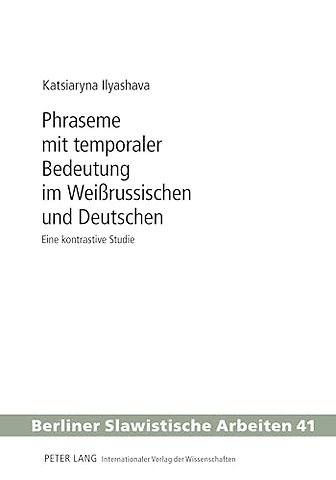 Phraseme Mit Temporaler Bedeutung Im Weißrussischen Und Deutschen
