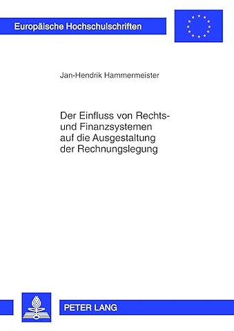 Der Einfluss Von Rechts- Und Finanzsystemen Auf Die Ausgestaltung Der Rechnungslegung