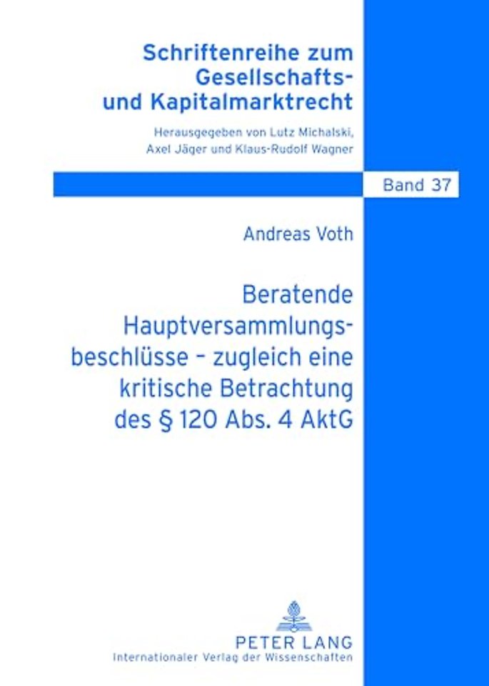 Beratende Hauptversammlungsbeschluesse - Zugleich Eine Kritische Betrachtung Des § 120 Abs. 4 Aktg