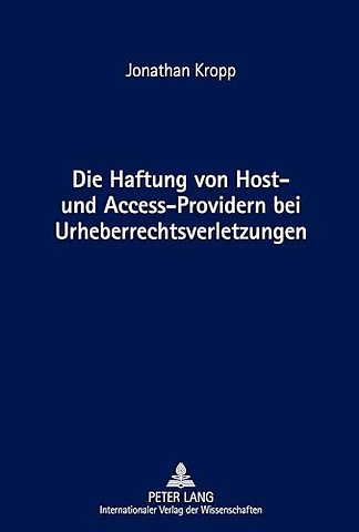 Die Haftung von Host- und Access-Providern bei Urheberrechtsverletzungen