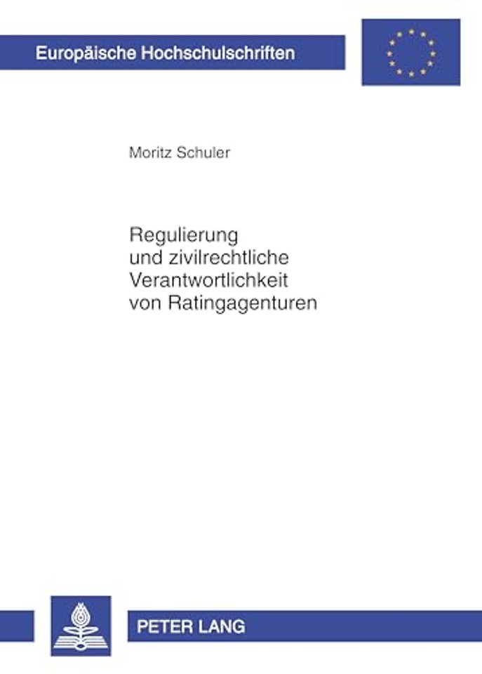 Regulierung Und Zivilrechtliche Verantwortlichkeit Von Ratingagenturen