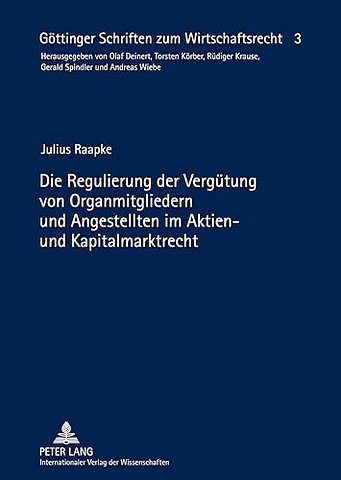 Die Regulierung Der Verguetung Von Organmitgliedern Und Angestellten Im Aktien- Und Kapitalmarktrecht