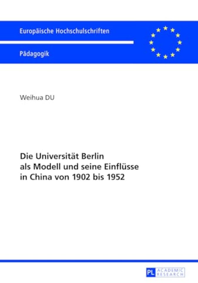 Die Universitaet Berlin ALS Modell Und Seine Einfluesse in China Von 1902 Bis 1952
