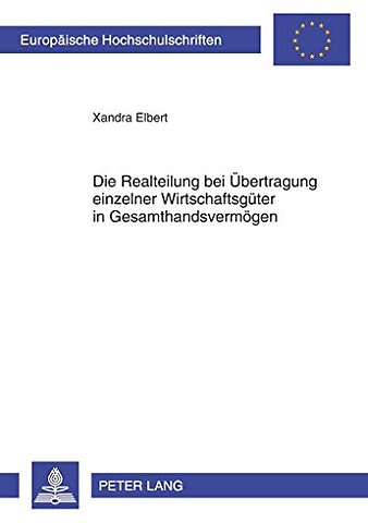 Die Realteilung Bei Uebertragung Einzelner Wirtschaftsgueter in Gesamthandsvermoegen