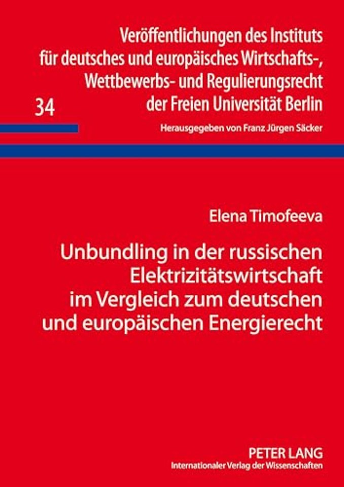 Unbundling in der russischen Elektrizitaetswirtschaft im Vergleich zum deutschen und europaeischen Energierecht