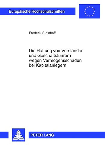 Die Haftung Von Vorstaenden Und Geschaeftsfuehrern Wegen Vermoegensschaeden Bei Kapitalanlegern