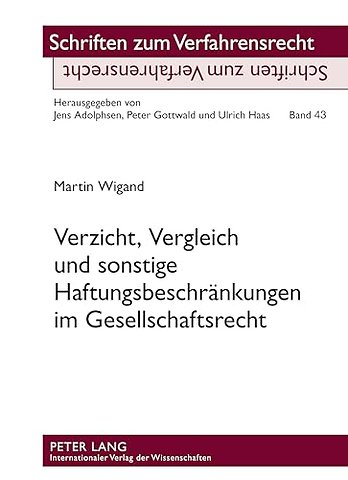 Verzicht, Vergleich und sonstige Haftungsbeschraenkungen im Gesellschaftsrecht