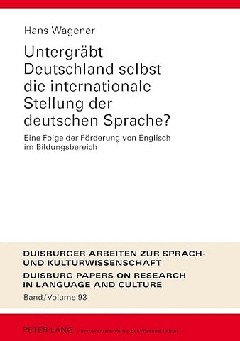Untergreabt Deutschland Selbst Die Internationale Stellung Der Deutschen Sprache?
