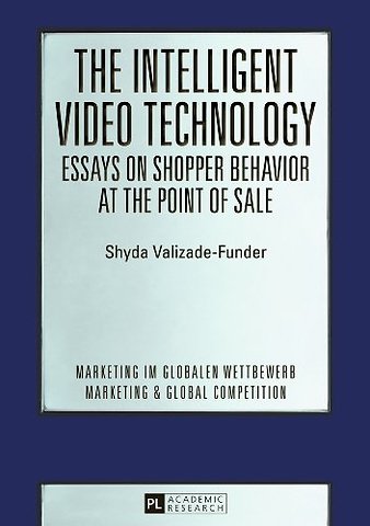 The Intelligent Video Technology – Essays on Shopper Behavior at the Point of Sale