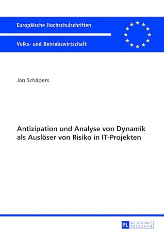 Antizipation Und Analyse Von Dynamik ALS Ausloeser Von Risiko in It-Projekten