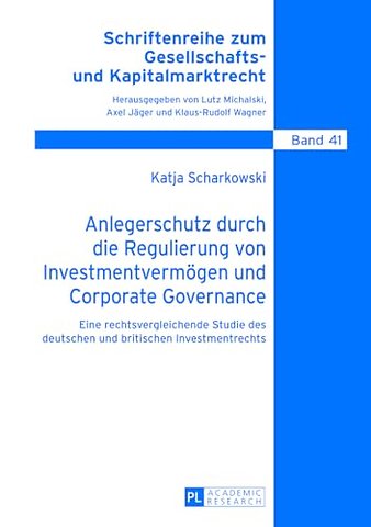 Anlegerschutz durch die Regulierung von Investmentvermoegen und Corporate Governance
