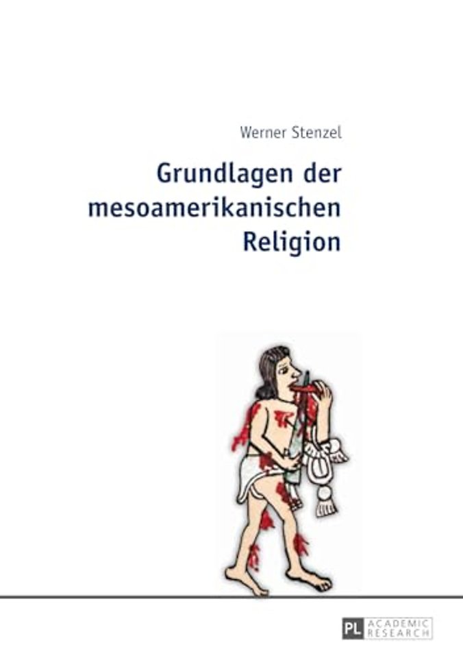 Grundlagen Der Mesoamerikanischen Religion