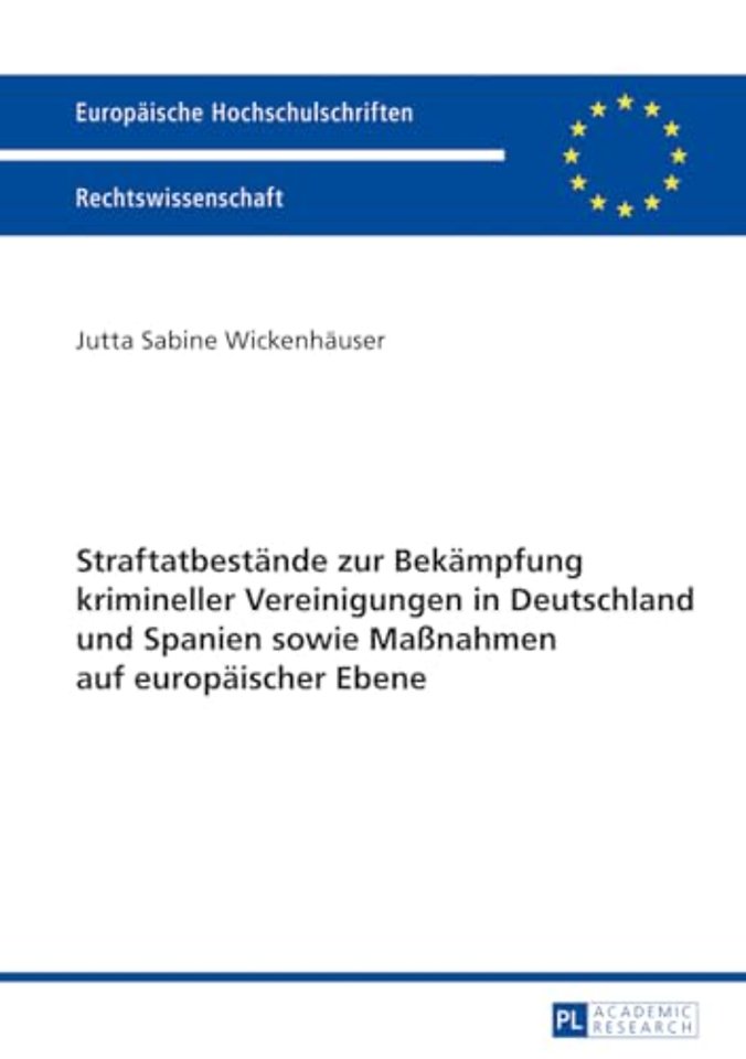 Straftatbestaende zur Bekaempfung krimineller Vereinigungen in Deutschland und Spanien sowie Maßnahmen auf europaeischer Ebene
